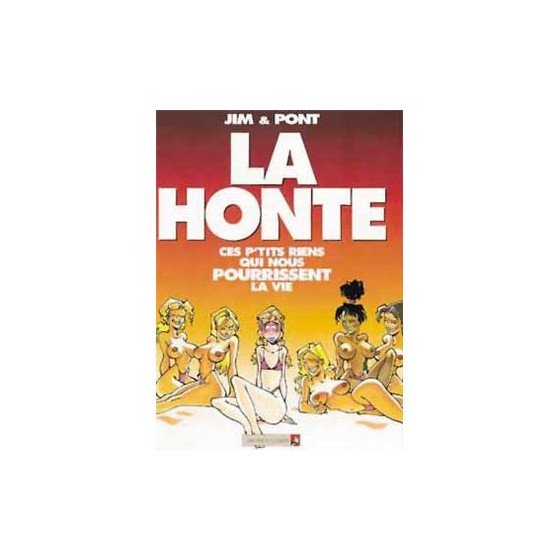 BD La Honte Tome 1 Ces P'tits Riens Qui Nous Pourrissent La Vie