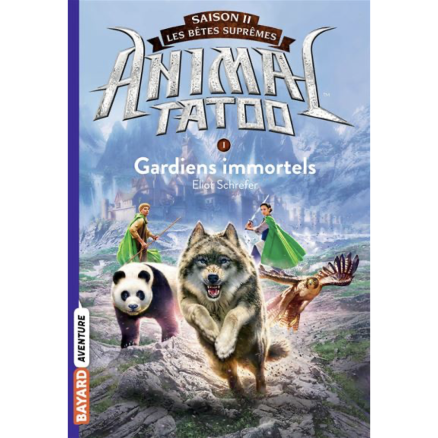 Livre Animal Tatoo Saison 2 Tome 1 Gardiens Immortels